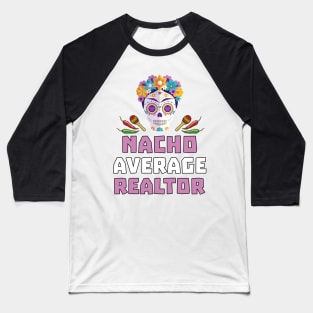 Womens Funny Nacho Average Realtor Cinco De Mayo Real Estate Agent Baseball T-Shirt